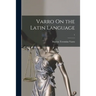 Varro On the Latin Language; 1