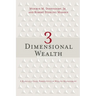 3 Dimensional Wealth: A Radically Sane Perspective on Wealth Management