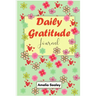Daily Gratitude Book: Start Everyday with Gratitude, Good Days Start with Gratitude, Practice Gratitude and Mindfulness