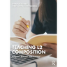 Teaching L2 Composition: Purpose, Process, and Practice