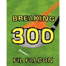 Breaking 300: The Secrets to a Powerful Golf Swing