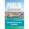 Puglia Travel Guide 2023-2024: Unraveling Italy's Charms for Tourists and Vacationers