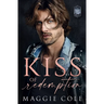 Kiss of Redemption: A Brothers Best Friend Dark Family Saga