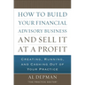 How to Build Your Financial Advisory Business and Sell It at a Profit