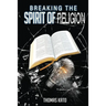 Breaking The Spirit of Religion
