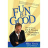 Fun Is Good: How to Create Joy and Passion in Your Workplace and Career