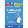 eBay: Find All You Need To Sell on eBay and Build a Profitable Business