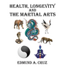 Health, Longevity and the Martial Arts