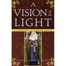 A Vision of Light: A Margaret of Ashbury Novel