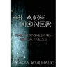 Blade Honer: The Hammer of Greatness