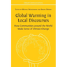 Global Warming in Local Discourses: How Communities around the World Make Sense of Climate Change