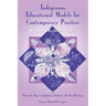 Indigenous Educational Models for Contemporary Practice: In Our Mother's Voice