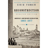 Reconstruction Updated Edition: America's Unfinished Revolution, 1863-1877