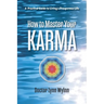 How to Master Your Karma: A Practical Guide to Living a Prosperous Life