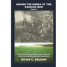 Among the Ranks of the Carrion Men: The Epic Story of the Thirty-Six-Day Fight in and Around Belleau Wood Volume I