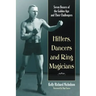 Hitters, Dancers and Ring Magicians: Seven Boxers of the Golden Age and Their Challengers