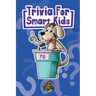 Trivia for Smart Kids: 300+ Questions about Sports, History, Food, Fairy Tales, and So Much More (Vol 1)