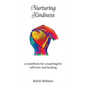 Nurturing Kindness: a manifesto for unapologetic self-love and healing