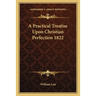 A Practical Treatise Upon Christian Perfection 1822