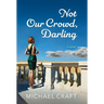Not Our Crowd, Darling