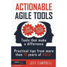 Actionable Agile Tools - Full Color Edition: Tools that make a difference - Practical tips from more than 10 years of Agile