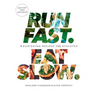 Run Fast. Eat Slow.: Nourishing Recipes for Athletes: A Cookbook