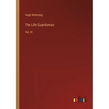 The Life Guardsman: Vol. III