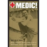 Medic!: How I Fought World War II with Morphine, Sulfa, and Iodine Swabs