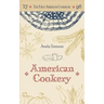 The First American Cookbook: A Facsimile of "American Cookery," 1796
