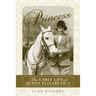 Princess: The Early Life of Queen Elizabeth II