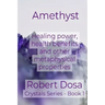 Amethyst: Healing power, health benefits and other metaphysical properties