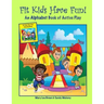 Fit Kids Have Fun! An Alphabet Book of Active Play