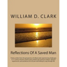 Reflections Of A Saved Man: Poetry written from the perspective of a Black male experiencing challenges in 21 century America. Poerty that contain