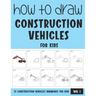 How to Draw Construction Vehicles for Kids - Vol 1
