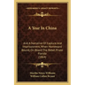A Year in China: And a Narrative of Capture and Imprisonment, When Homeward Bound, on Board the Rebel Pirate Florida (1864)