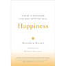 Happiness: A Guide to Developing Life's Most Important Skill