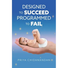 Designed to Succeed, Programmed to Fail