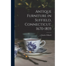 Antique Furniture in Suffield, Connecticut, 1670-1835