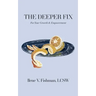 The Deeper Fix: For Your Growth and Empowerment