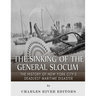 The Sinking of the General Slocum: The History of New York City's Deadliest Maritime Disaster