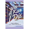 With A Kiss I Die