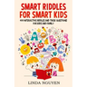 Smart riddles for smart kids: 400 interactive riddles and trick questions for kids and family