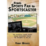 From Sports Fan to Sportscaster: The Everyman Sports Junkie Turned Announcer Shares His Thoughts on the Job