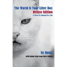 The World Is Your Litter Box: Deluxe Edition: A How-To Manual for Cats