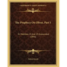 The Prophecy On Olivet, Part 1: Or Matthew 24 And 25 Expounded (1846)