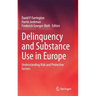 Delinquency and Substance Use in Europe: Understanding Risk and Protective Factors