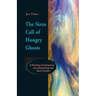 The Siren Call of Hungry Ghosts: A Riveting Investigation Into Channeling and Spirit Guides