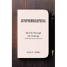 Autopoemographical: My Life Through My Writings (With lots of stories in between)