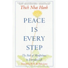 Peace is Every Step: The Path of Mindfulness in Everyday Life
