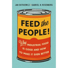 Feed the People!: Why Industrial Food Is Good and How to Make It Even Better